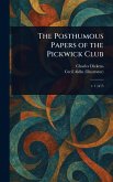 The Posthumous Papers of the Pickwick Club The Posthumous Papers of the Pickwick Club