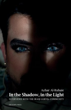In the Shadow, in the Light; Interviews with the Iraqi LGBTQ+ Community - Al-Rubaie, Azhar