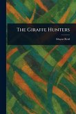 The Giraffe Hunters The Giraffe Hunters