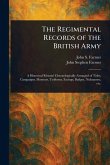 The Regimental Records of the British Army The Regimental Records of the British Army