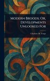 Modern Broods; Or, Developments Unlooked For
