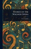 Stories of the Wagner Opera Stories of the Wagner Opera