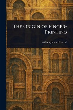 The Origin of Finger-Printing - Herschel, William James