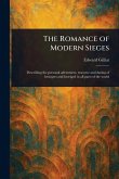 The Romance of Modern Sieges The Romance of Modern Sieges