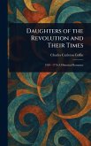 Daughters of the Revolution and Their Times Daughters of the Revolution and Their Times