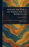 Around the World on Wheels, for The Inter Ocean Around the World on Wheels, for The Inter Ocean