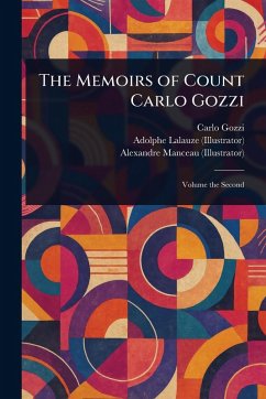 The Memoirs of Count Carlo Gozzi - Gozzi, Carlo; Lalauze, Adolphe; Manceau, Alexandre