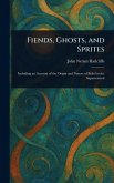 Fiends, Ghosts, and Sprites Fiends, Ghosts, and Sprites