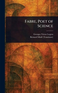 Fabre, Poet of Science - Legros, Georges Victor; Miall, Bernard