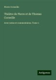 Théàtre de Pierre et de Thomas Corneille Théàtre de Pierre et de Thomas Corneille