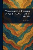 Wilderness, A Journal of Quiet Adventure in Alaska