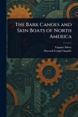 The Bark Canoes and Skin Boats of North America