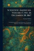 Scientific American, Volume 17, No. 26 December 28, 1867