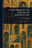 A Text-Book of the History of Architecture A Text-Book of the History of Architecture