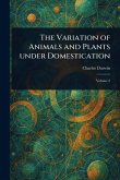 The Variation of Animals and Plants Under Domestication