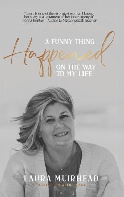 A Funny Thing Happened on The Way to My Life - Muirhead, Laura