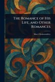 The Romance of His Life, and Other Romances