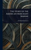 The Story of the American Merchant Marine The Story of the American Merchant Marine