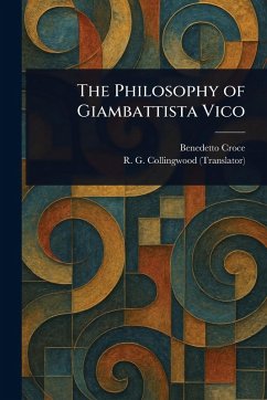 The Philosophy of Giambattista Vico - Croce, Benedetto; Collingwood, R G (Robin George)