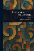 Bergson and His Philosophy Bergson and His Philosophy