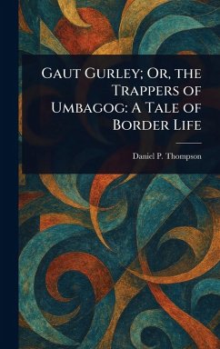 Gaut Gurley; Or, the Trappers of Umbagog - Thompson, Daniel P (Daniel Pierce)
