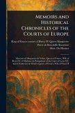 Memoirs and Historical Chronicles of the Courts of Europe Memoirs and Historical Chronicles of the Courts of Europe