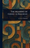 The Meaning of Good-A Dialogue The Meaning of Good-A Dialogue