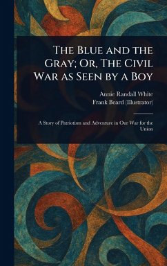 Cover The Blue and the Gray; Or, The Civil War as Seen by a Boy