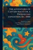 The Adventures of Captain Mago; or, a Phoenician Expedition, B.C. 1000 The Adventures of Captain Mago; or, a Phoenician Expedition, B.C. 1000