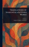 Translations of Shakuntala & Other Works Translations of Shakuntala & Other Works
