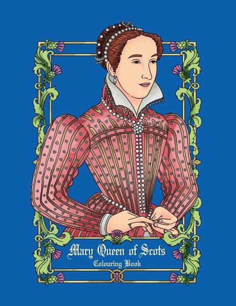 Mary Queen of Scots colouring book Mary Queen of Scots colouring book