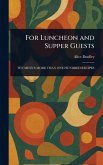 For Luncheon and Supper Guests For Luncheon and Supper Guests