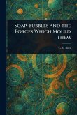 Soap-Bubbles and the Forces Which Mould Them Soap-Bubbles and the Forces Which Mould Them