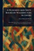 A Hundred and Sixty Books by Washington Authors A Hundred and Sixty Books by Washington Authors