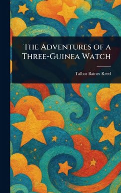 The Adventures of a Three-Guinea Watch - Reed, Talbot Baines