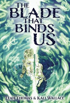 The Blade that Binds Us - Thomas, Leah; Wallace, Kali