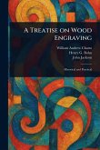 A Treatise on Wood Engraving A Treatise on Wood Engraving