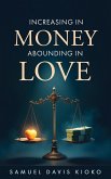 Increasing in Money Abounding in Love Increasing in Money Abounding in Love