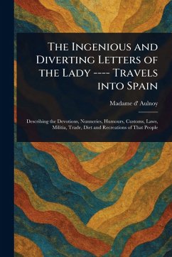 Cover The Ingenious and Diverting Letters of the Lady ---- Travels Into Spain