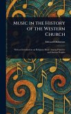 Music in the History of the Western Church Music in the History of the Western Church