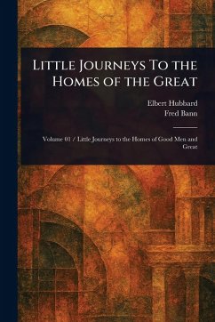Cover Little Journeys To the Homes of the Great
