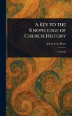 A Key to the Knowledge of Church History A Key to the Knowledge of Church History