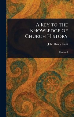 A Key to the Knowledge of Church History - Blunt, John Henry