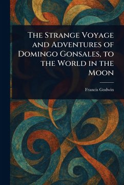 Cover The Strange Voyage and Adventures of Domingo Gonsales, to the World in the Moon