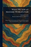 What We Saw at Madame World's Fair What We Saw at Madame World's Fair
