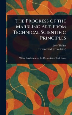 The Progress of the Marbling Art, From Technical Scientific Principles - Halfer, Josef; Dieck, Herman