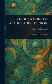 The Relations of Science and Religion The Relations of Science and Religion