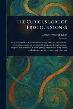 The Curious Lore of Precious Stones - Kunz, George Frederick