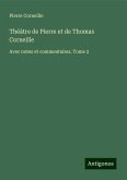 Théàtre de Pierre et de Thomas Corneille Théàtre de Pierre et de Thomas Corneille