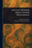 Angelic Wisdom About Divine Providence Angelic Wisdom About Divine Providence